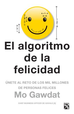 El algoritmo de la felicidad. Únete al reto de los mil millones de personas felices