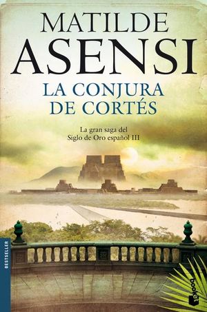 La conjura de Cortés. La gran saga del Siglo de Oro español III