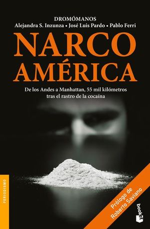 Narcoamérica. De los Andes a Manhattan, 55 mil kilómetros tras el rastro de la cocaína