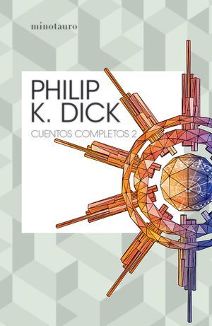 Cuentos completos / Philip K. Dick / vol. 2