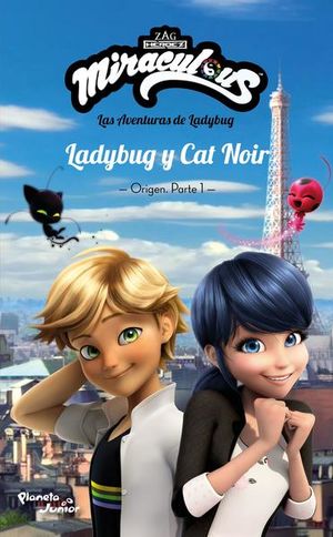 Ladybug y Cat Noir / Las aventuras de Ladybug. Origen / vol. 1
