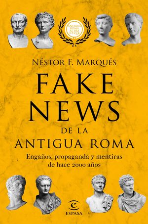 Fake news de la antigua Roma. Engaños, propaganda y metiras de hace 2000 años