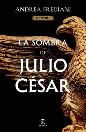 La sombra de Julio César. Dictator I