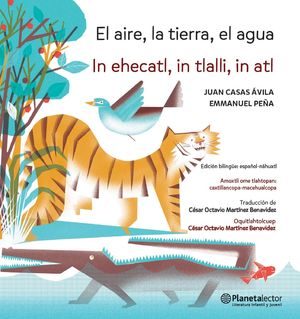El aire, la tierra, el agua (Edición bilingüe / Español-Náhuatl )