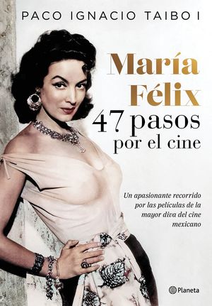 María Félix. 47 pasos por el cine
