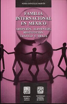 Familia internacional en México. Adopción, alimentos, restitución, tráfico y trata / 7 ed.