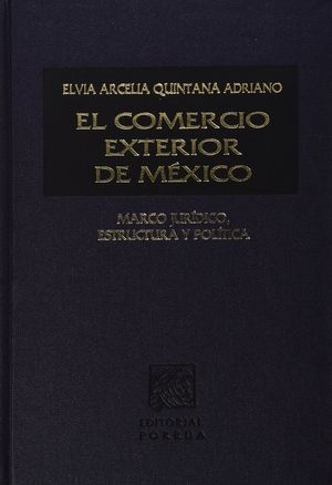 El comercio exterior de México. Marco jurídico, estructura y política / 3 ed.