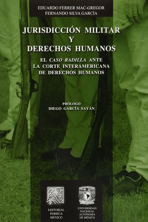 Jurisdicción militar y derechos humanos. El caso Radilla ante la corte interamericana de derechos humanos