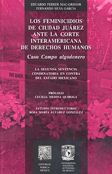 Los feminicidios de ciudad Juárez ante la corte interamericana de derechos humanos. Caso Campo Algodonero
