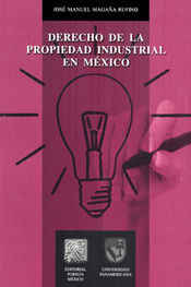 DERECHO DE LA PROPIEDAD INDUSTRIAL EN MEXICO / 2 ED.