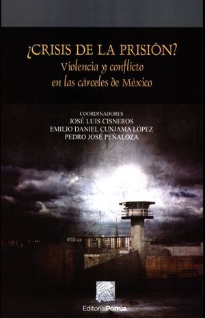 Crisis de la prisión. Violencia y conflicto en las cárceles de México