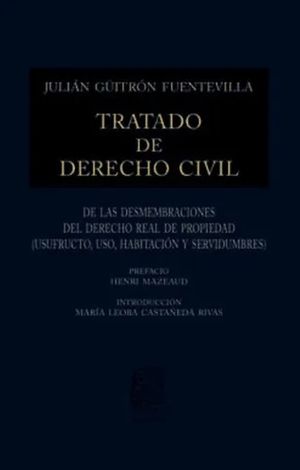TRATADO DE DERECHO CIVIL. DE LAS DESMEMBRACIONES DEL DERECHO REAL DE PROPIEDAD / TOMO XI / PD.