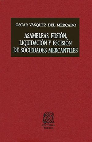 ASAMBLEAS FUSION LIQUIDACION Y ESCISION DE SOCIEDADES MERCANTILES / 12 ED. / PD.