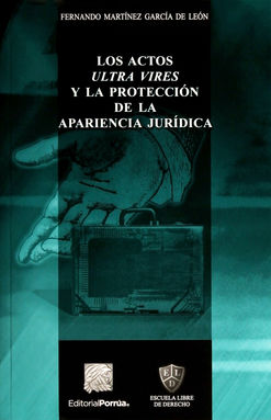 ACTOS ULTRA VIRES Y LA PROTECCION DE LA APARIENCIA JURIDICA, LOS / 2 ED.
