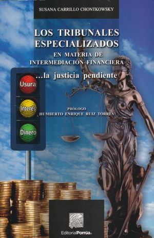 TRIBUNALES ESPECIALIZADOS EN MATERIA DE INTERMEDIACION FINANCIERA, LOS. LA JUSTICIA PENDIENTE (INCLUYE CD)