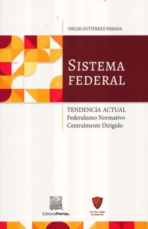 Sistema federal. Tendencia actual. Federalismo normativo centralmente dirigido