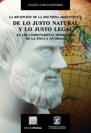 RECEPCION DE LA DOCTRINA ARISTOTELICA DE LO JUSTO NATURAL Y LO JUSTO LEGAL, LA
