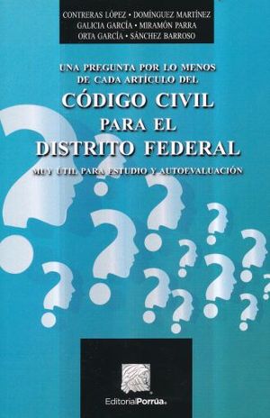 Una pregunta por lo menos de cada artículo del código civil para el distrito federal muy útil para estudio y autoevaluación