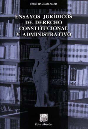 Ensayos jurídicos de derecho constitucional y administrativo / 2 ed.