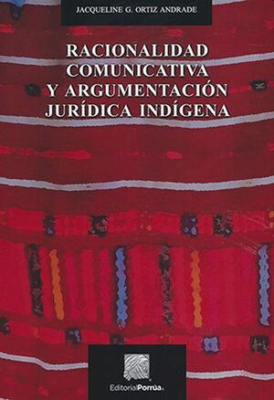 Racionalidad comunicativa y argumentación jurídica indígena