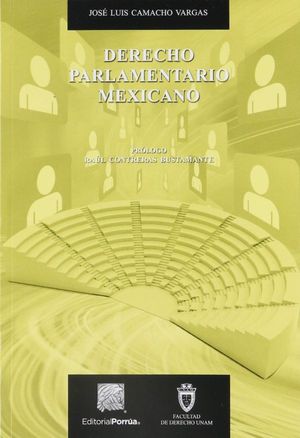 Derecho parlamentario mexicano / 2 ed.
