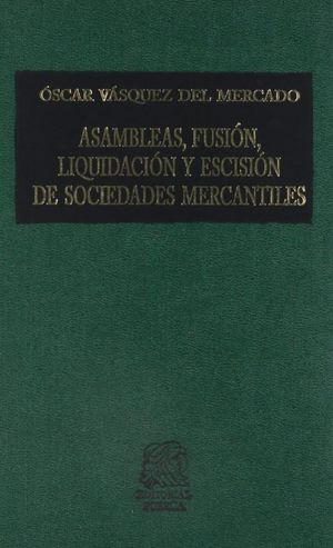 Asambleas, fusión, liquidación y escisión de sociedades mercantiles / 13 ed. / pd.