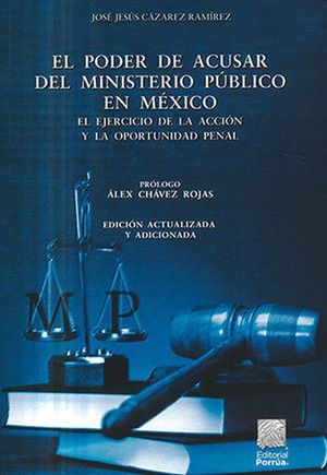 El poder de acusar del ministerio público en México. El ejercicio de la acción y la oportunidad penal