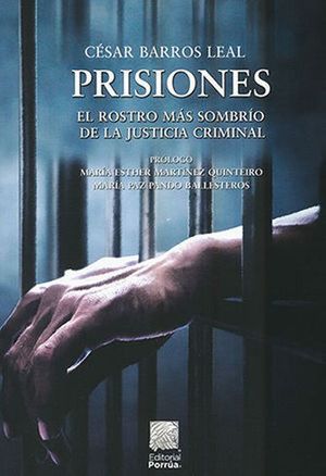 Prisiones. El rostro más sombrío de la justicia criminal / 2 ed.
