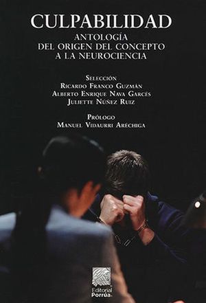 Culpabilidad. Antología del origen del concepto a la neurociencia / 55 ed.