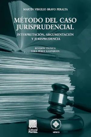 Método del caso jurisprudencial. Interpretación, argumentación y jurisprudencia / 16 ed.