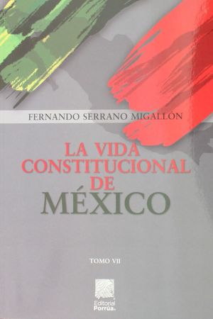 La vida constitucional de MÃ©xico / Tomo VII