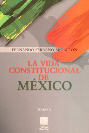 La vida constitucional de México / Tomo VIII