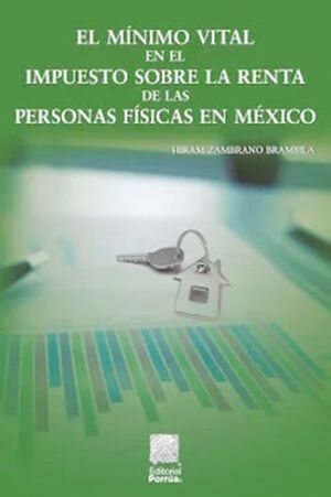 El mínimo vital en el impuesto sobre la renta de las personas físicas en México / 2 ed.