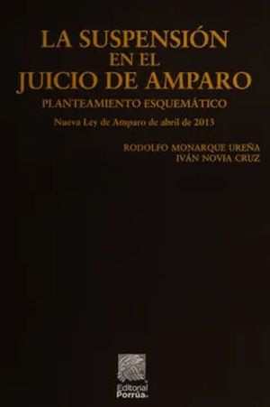 La suspensión en el juicio de amparo. Planteamiento esquemático / 7 ed.