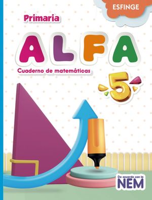 Alfa 5 Cuaderno de Matemáticas Primaria