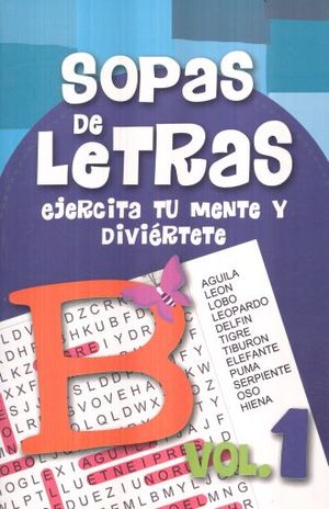 SOPAS DE LETRAS / VOL. 1. EJERCITA TU MENTE Y DIVIERTETE