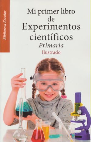 MI PRIMER LIBRO DE EXPERIMENTOS CIENTIFICOS. PRIMARIA