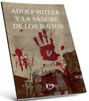 Adolf Hitler y la sangre de los justos
