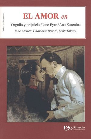 El amor en, Orgullo y prejuicio / Jane Eyre / Ana Karenina