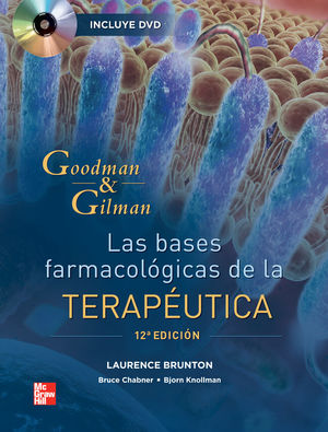 GOODMAN & GILMAN. LAS BASES FARMACOLOGICAS DE LA TERAPEUTICA / 12 ED. / PD.
