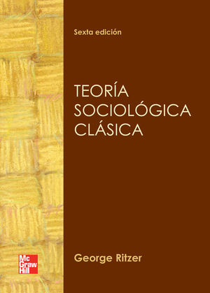 TEORIA SOCIOLOGICA CLASICA / 6 ED.