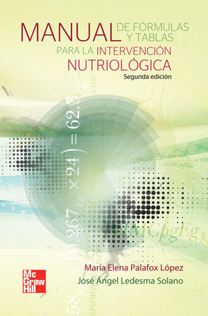 MANUAL DE FORMULAS Y TABLAS PARA LA INTERVENCION NUTRIOLOGICA / 2 ED.