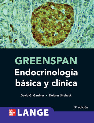 GREENSPAN. ENDOCRINOLOGIA BASICA Y CLINICA / 9 ED. / PD.