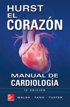HURST EL CORAZON. MANUAL DE CARDIOLOGIA / 13 ED.
