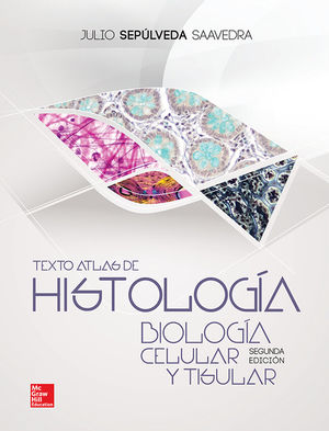 TEXTO ATLAS HISTOLOGIA. BIOLOGIA CELULAR / 2 ED.