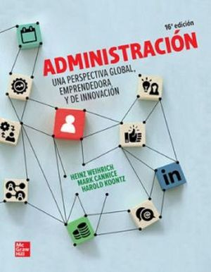 Administración. Una perspectiva global, emprendedora y de innovación / 16 ed.