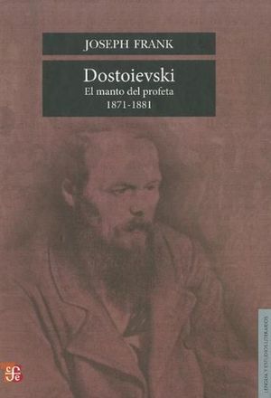 DOSTOIEVSKI. EL MANTO DEL PROFETA 1871-1881
