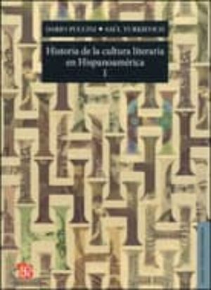 Historia de la cultura literaria en Hispanoamérica / Tomo I