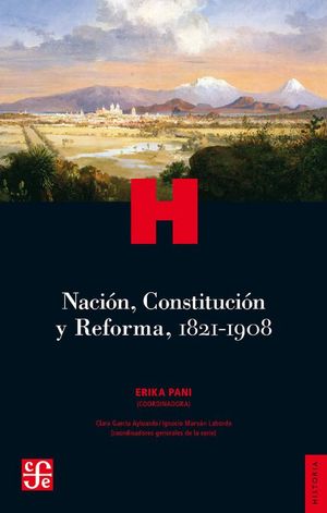Nación, constitución y Reforma 1821-1908