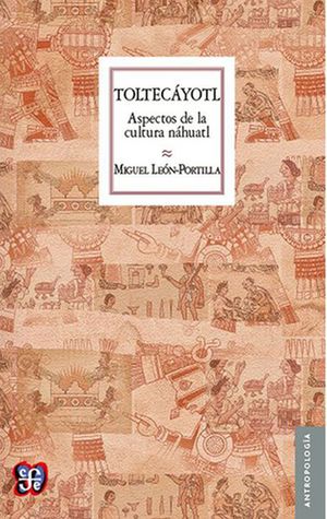 Toltecayotl aspectos de la cultura náhuatl